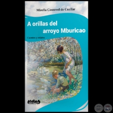 A ORILLAS DEL MBURICAO - Autora: MIRELLA COSSOVEL DE CUELLAR - Año 2023
